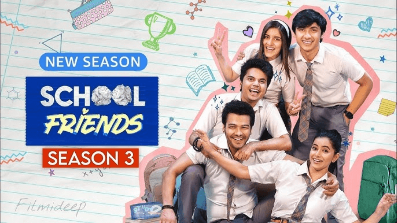 School Friend Season 3 OTT Release: New friendships and Old Bonds